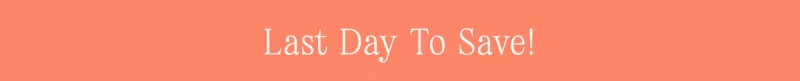 Last Day To Save!