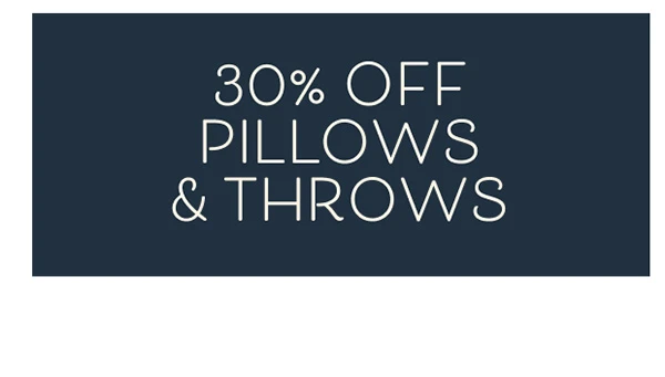 30% Off Pillows & Throws