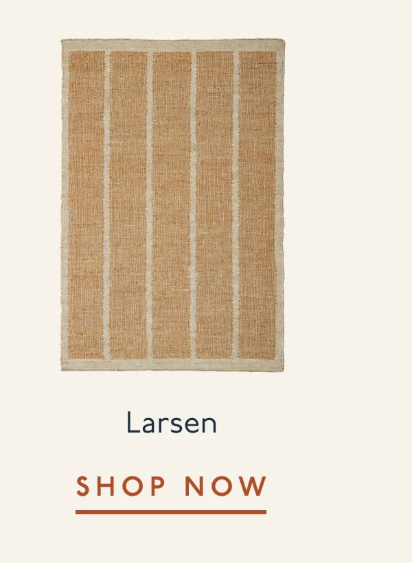 Larsen | SHOP NOW