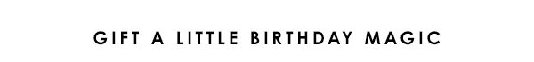 Gift a little birthday magic