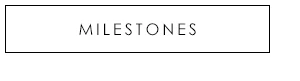 Milestones