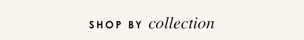 Shop By Collection
