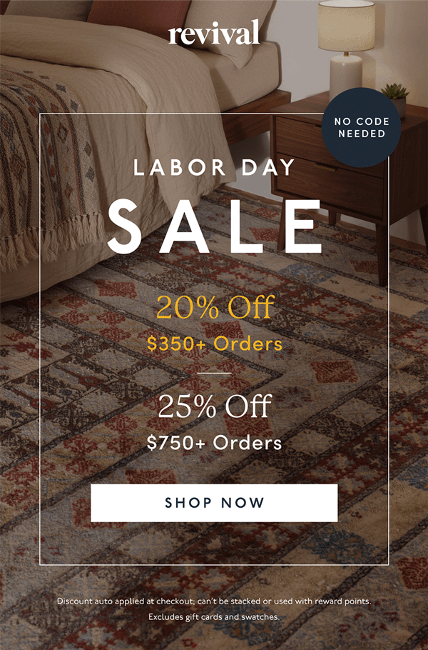 Revival | LABOR DAY SALE | 20% Off | $350+ Orders | 25% Off | $750+ Orders | [ SHOP NOW ] | Discount can’t be stacked or used with reward points. Excludes gift cards and swatches.