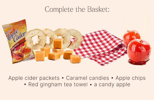 Pictured: Complete the Basket with Apple Cider packets, caramel candies, red gingham towel, and a candy apple!