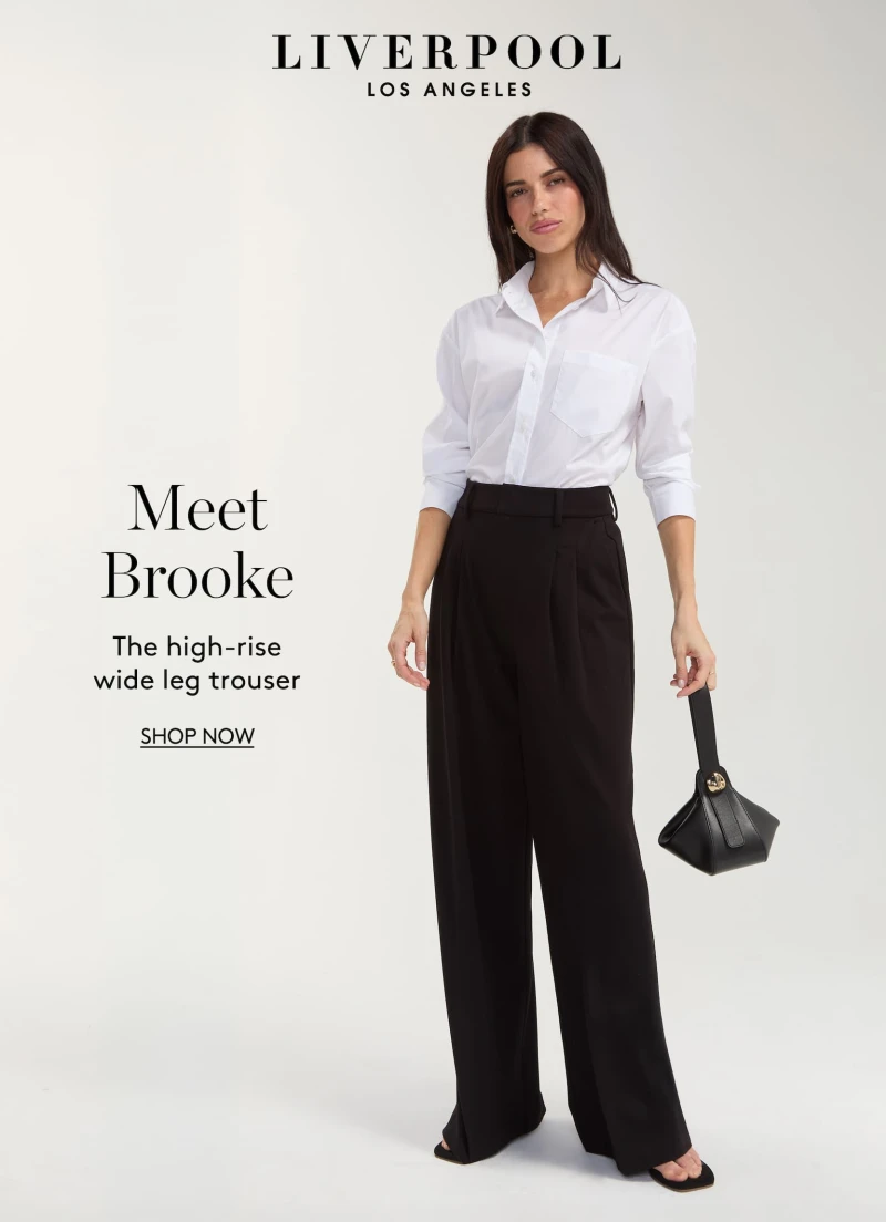 MEET BROOKE. the high-rise wide leg trouser. 