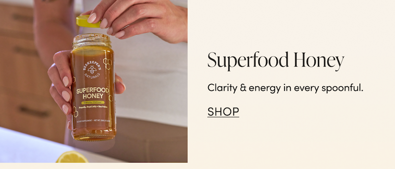 Superfood Honey Clarity & energy in every spoonful.  CTA: SHOP    