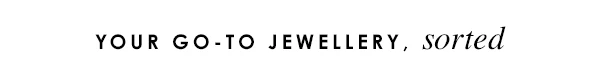 Your go-to jewellery, sorted