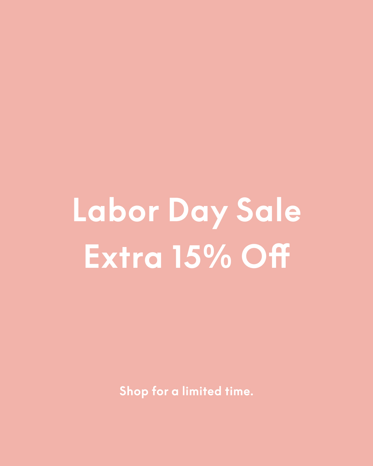 This Labor Day, enjoy an extra 15% off sale. 