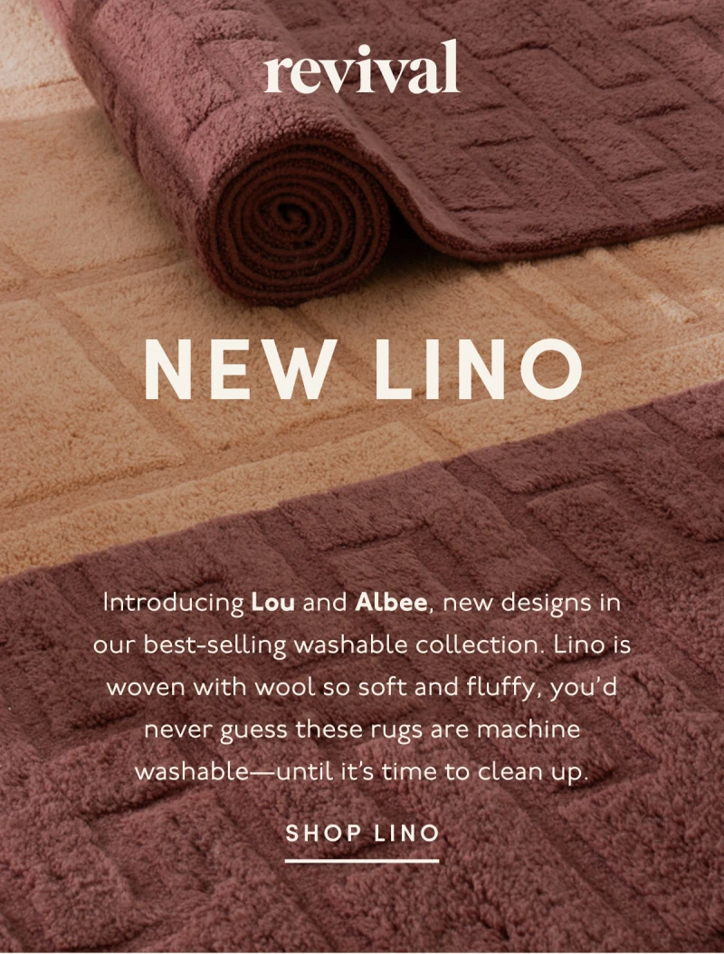 Revival | NEW LINO | Introducing Lou and Albee, new designs in our best-selling washable collection. Lino is woven with wool so soft and fluffy, you’d never guess these rugs are machine washable—until it’s time to clean up. | SHOP LINO