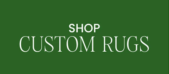 SHOP CUSTOM RUGS