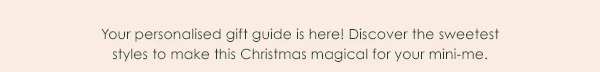 Your personalised gift guide is here! Discover the sweetest styles to make this Christmas magic for your mini me.