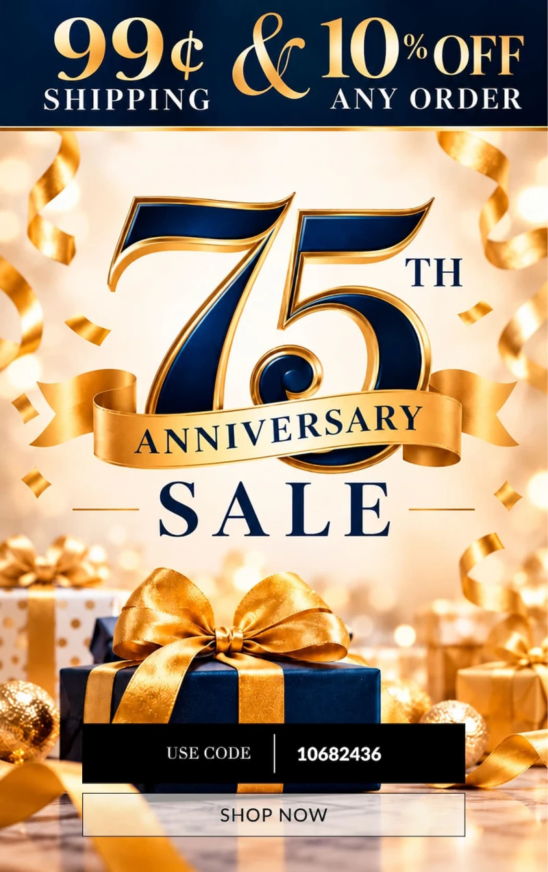 99¢ Shipping and 10% Off any order 75th Anniversary Sale