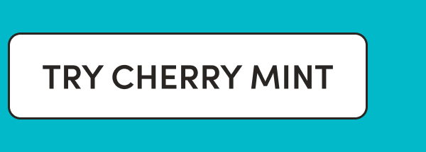 CTA: TRY CHERRY MINT