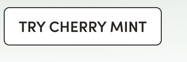 CTA: TRY CHERRY MINT