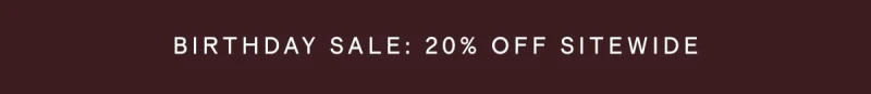 Birthday Sale: 20% off sitewide