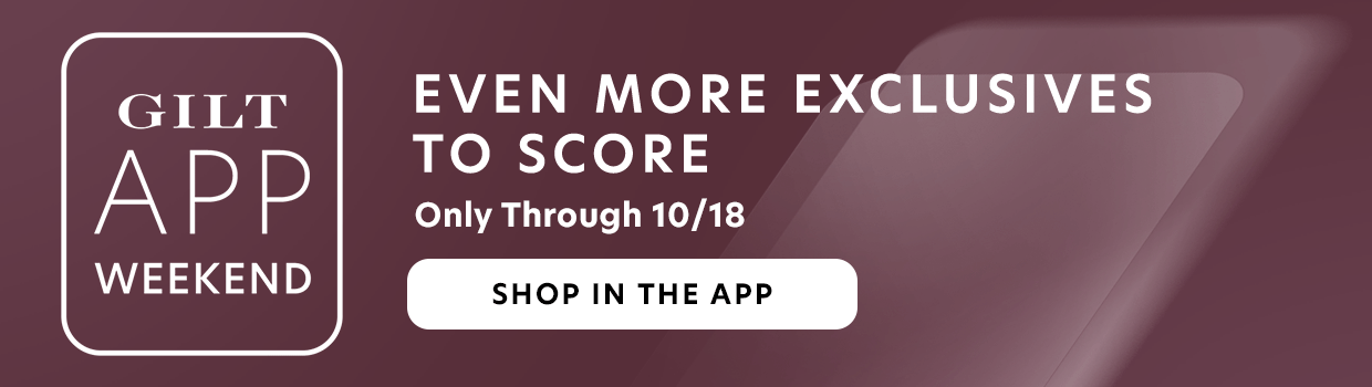 Gilt App Weekend Exclusives Are Here