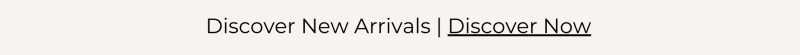 Discover New Arrivals 