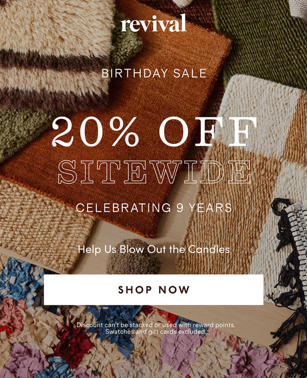 Revival | BIRTHDAY SALE | 20% OFF SITEWIDE | CELEBRATING 9 YEARS | Help Us Blow Out the Candles | [ SHOP NOW ] | Discount can’t be stacked or used with reward points. Swatches and gift cards excluded.