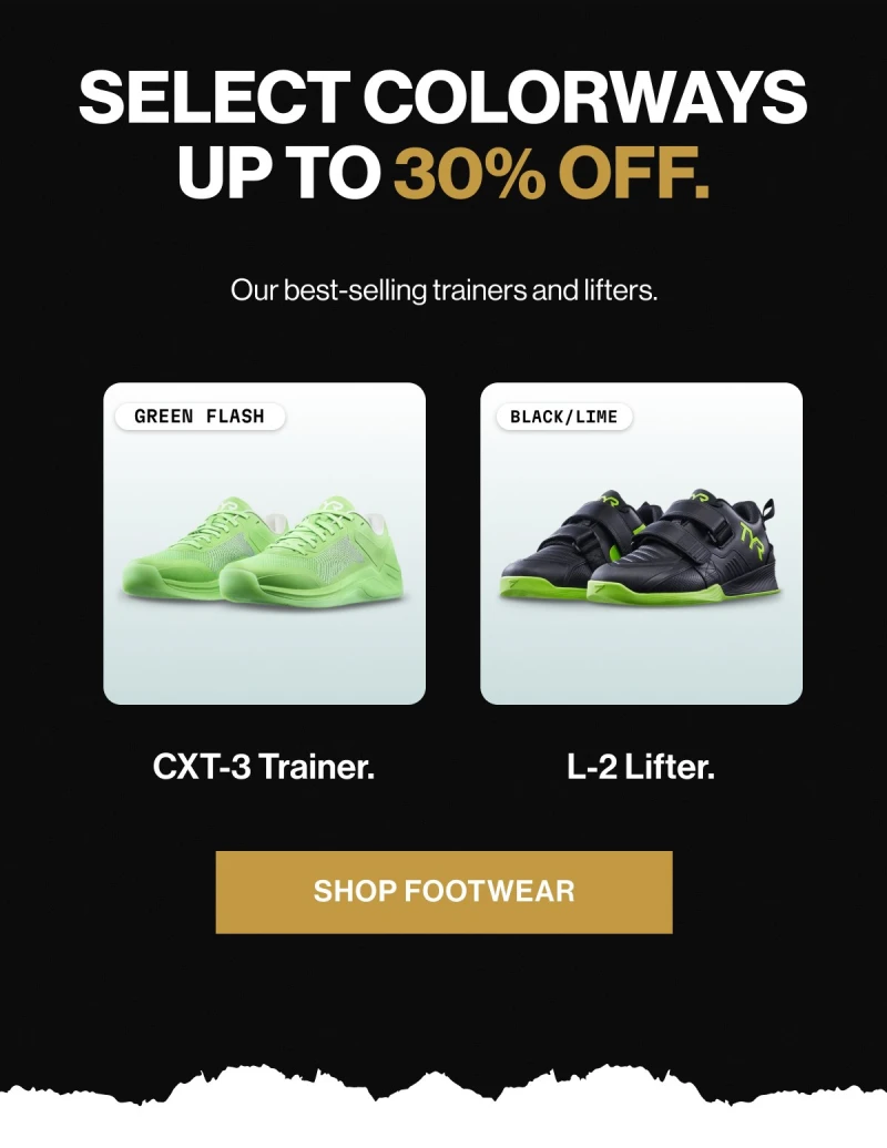 Select colorways up to 30% off. Our best-selling trainers and lifters. CXT-3 Trainer. L-2 Lifter. Shop footwear.