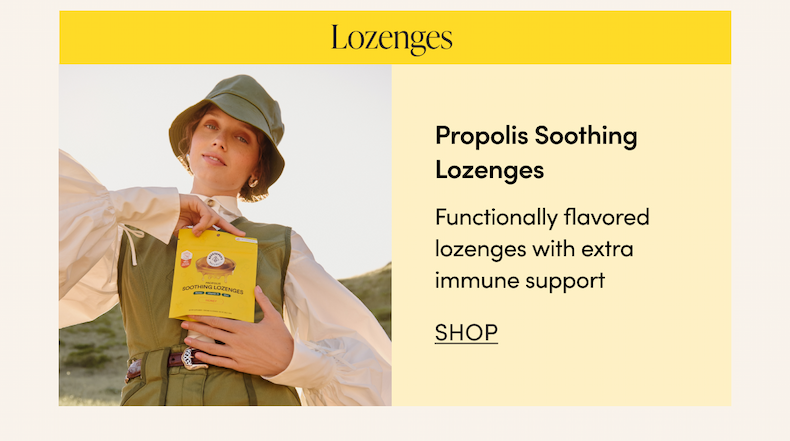 ✅ Lozenges  Propolis Soothing Lozenges  Functionally flavored lozenges with extra immune support CTA: SHOP       