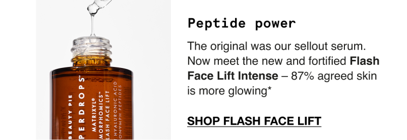 Beauty Pies Face Flash Lift Intense Serum filled with Peptide Power and 87% agreed skin is more glowwing!! 