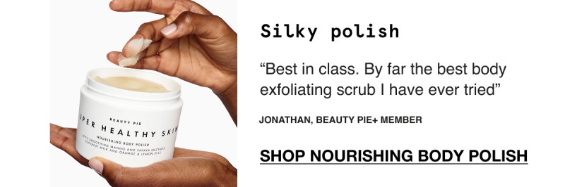 Get silky polished skin with Beauty Pies Super Healthy Skin Body Polish Body Scrub
