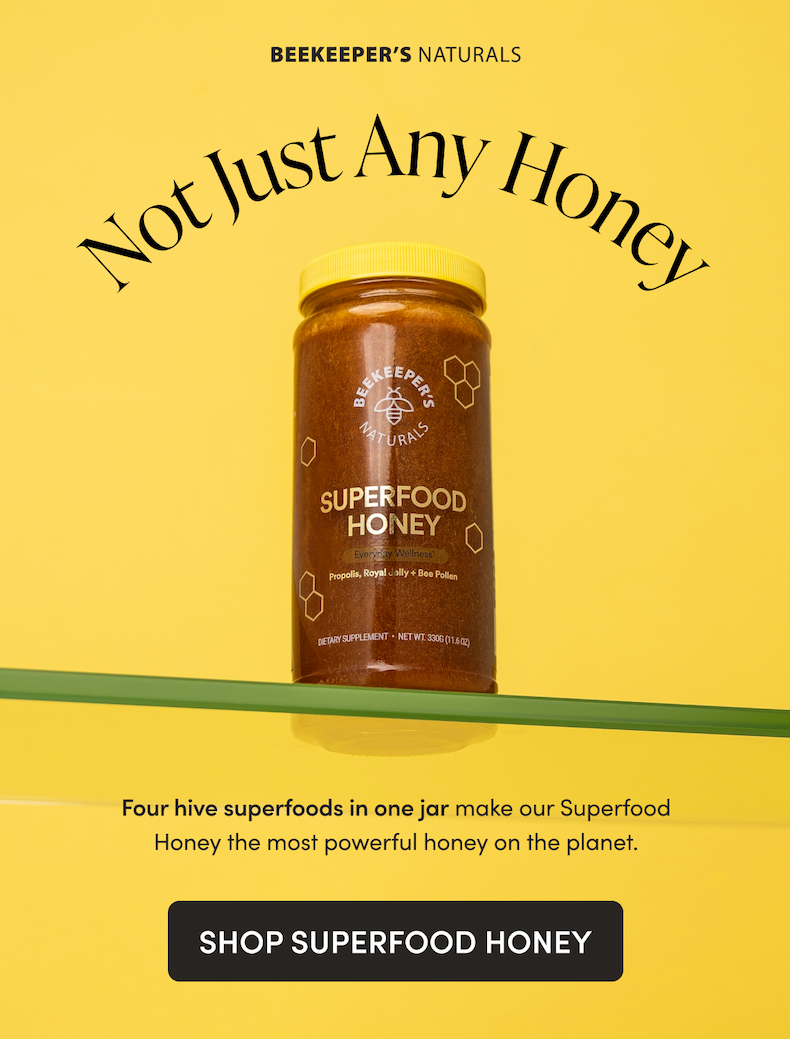 Not Just Any Honey Four hive superfoods in one jar make our Superfood Honey the most powerful honey on the planet. CTA: SHOP SUPERFOOD HONEY    