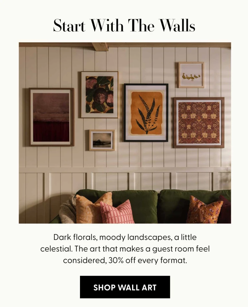 Start With The Walls | Dark florals, moody landscapes, a little celestial. The art that makes a guest room feel considered, 30% off every format. | SHOP WALL ART