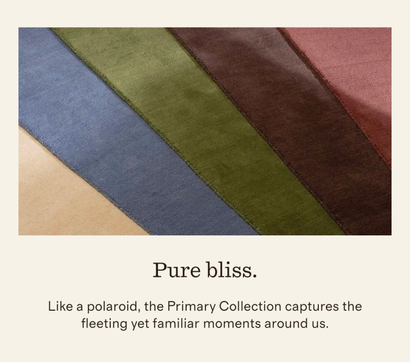 Pure bliss. | Like a polaroid, the Primary Collection captures the fleeting yet familiar moments around us.