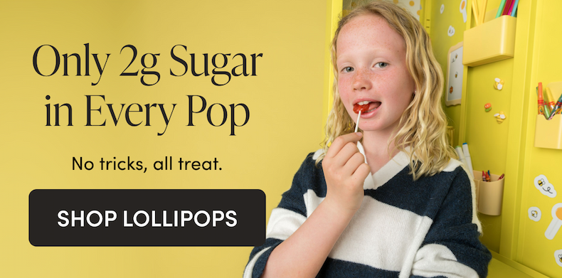Only 2g Sugar in Every Pop No tricks, all treat.  CTA: SHOP LOLLIPOPS     