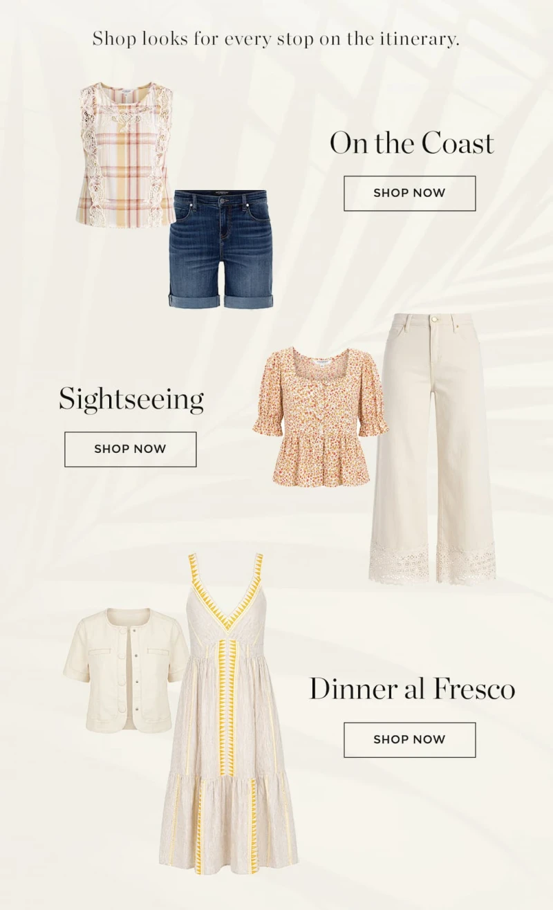 Shop looks for every stop on the itinerary. On the Coast, Sightseeing, DInner al Fresco.
