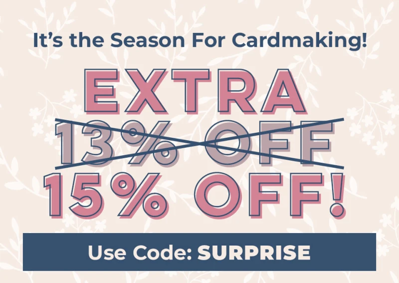 It's the Season For Cardmaking! Extra 15% OFF! Use Code: SURPRISE