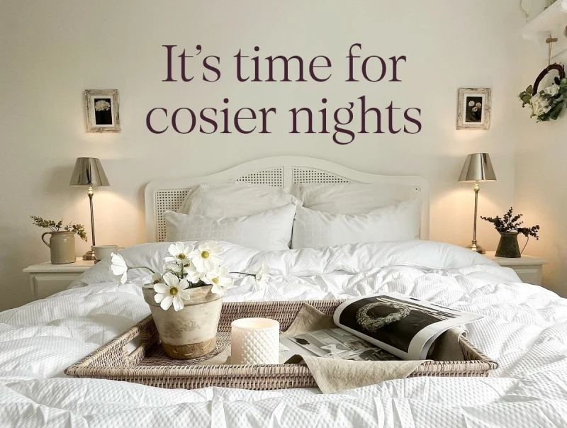 It’s time for cosier nights