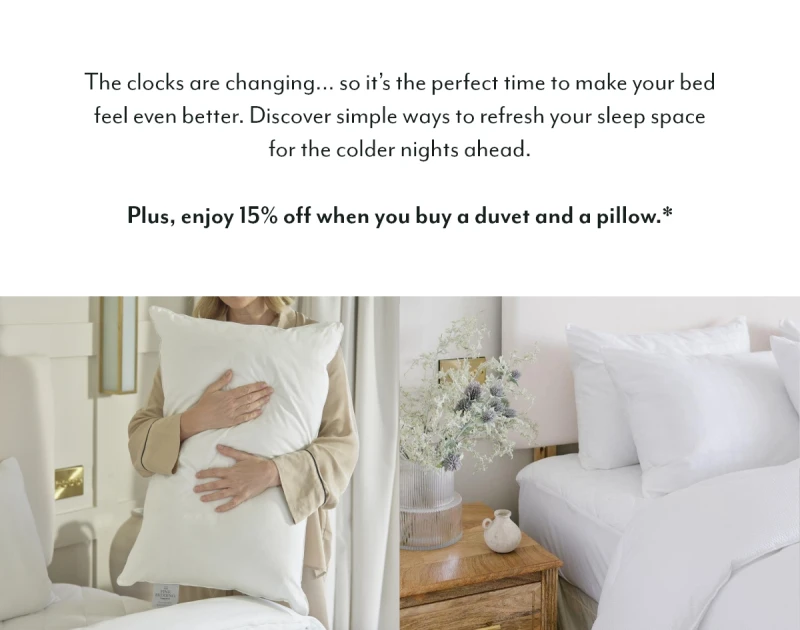 enjoy 15% off when you buy a duvet and a pillow.*