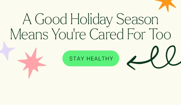 A Good Holiday Season means You're Cared For Too