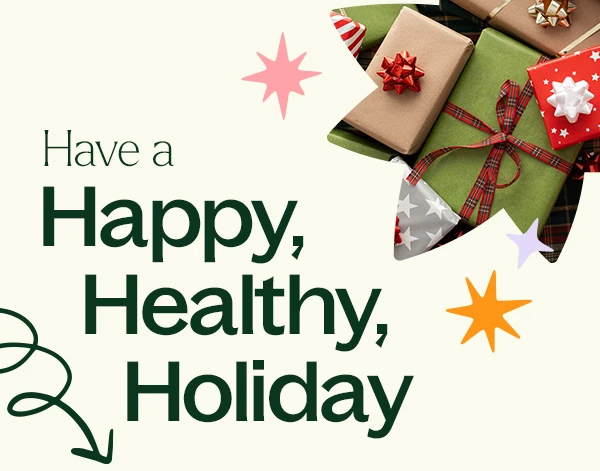 Have a Happy, Healthy, Holiday
