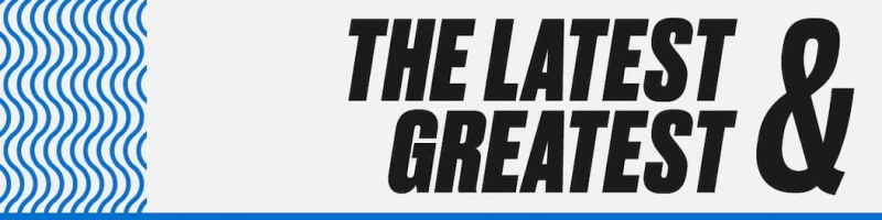 The Latest & Greatest