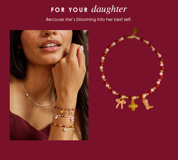 For your daughter - because she's blooming into her best self.