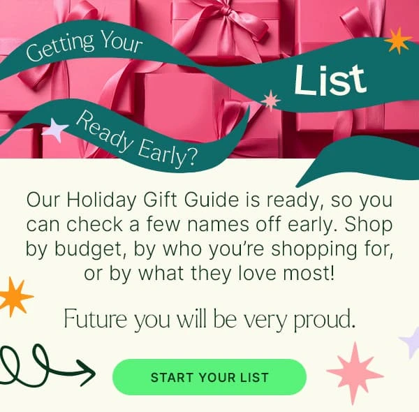 Our Holiday Gift Guide is ready.