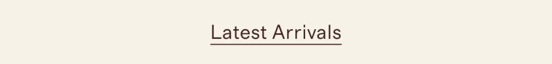 Latest Arrivals