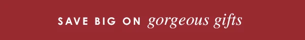 Save big on gorgeous gifts