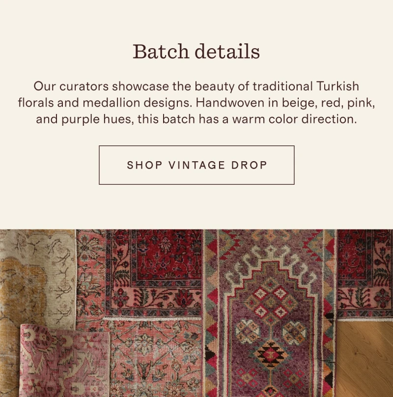 Batch details | Our curators showcase the beauty of traditional Turkish florals and medallion designs. Handwoven in beige, red, pink, and purple hues, this batch has a warm color direction. | [ SHOP VINTAGE DROP ]