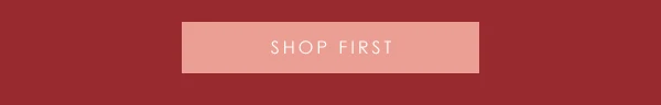 SHOP FIRST
