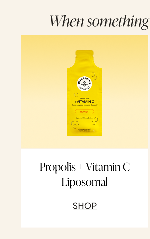 When something is going around… Propolis + Vitamin C Liposomal CTA: SHOP