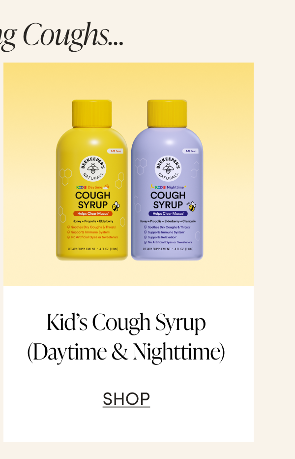 Kid’s Cough Syrup (Daytime & Nighttime) CTA: SHOP 