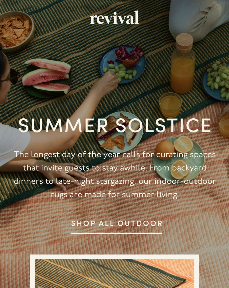 Revival | SUMMER SOLSTICE | The longest day of the year calls for curating spaces that invite guests to stay awhile. From backyard dinners to late-night stargazing, our indoor-outdoor rugs are made for summer living. | SHOP ALL OUTDOOR