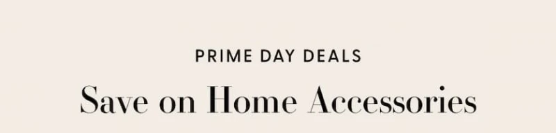 Prime Day Deals | Save on Home Accessories