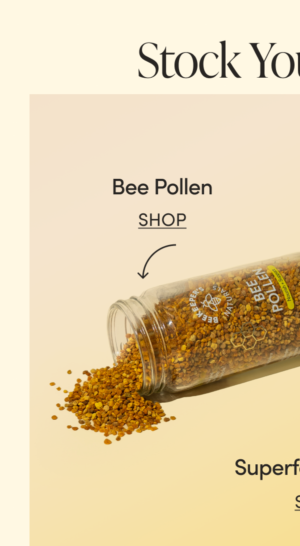 Stock Your Pantry. Bee Pollen