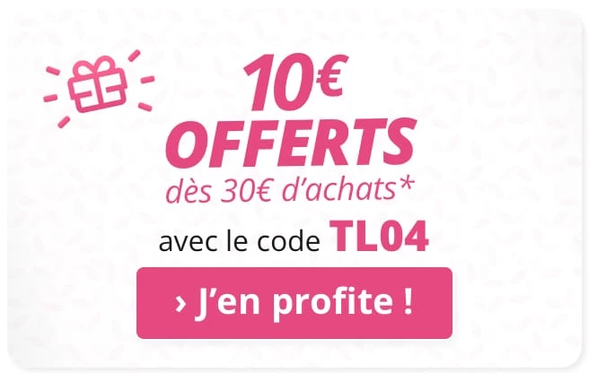 10€ OFFERTS dès 30€ d'achats* avec le code TL04