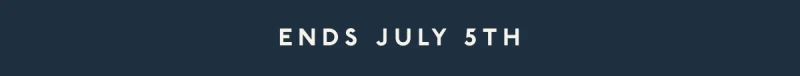Ends July 5th